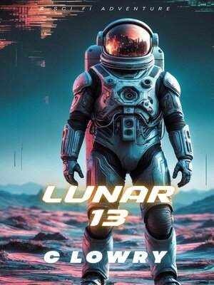 cover image of Lunar 13 a sci fi action adventure